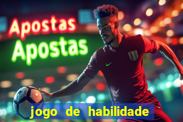 jogo de habilidade para ganhar dinheiro